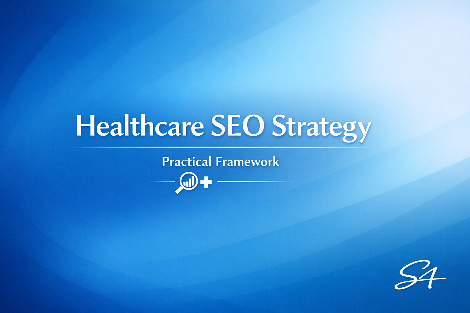 Healthcare SEO Strategy: A Practical Framework